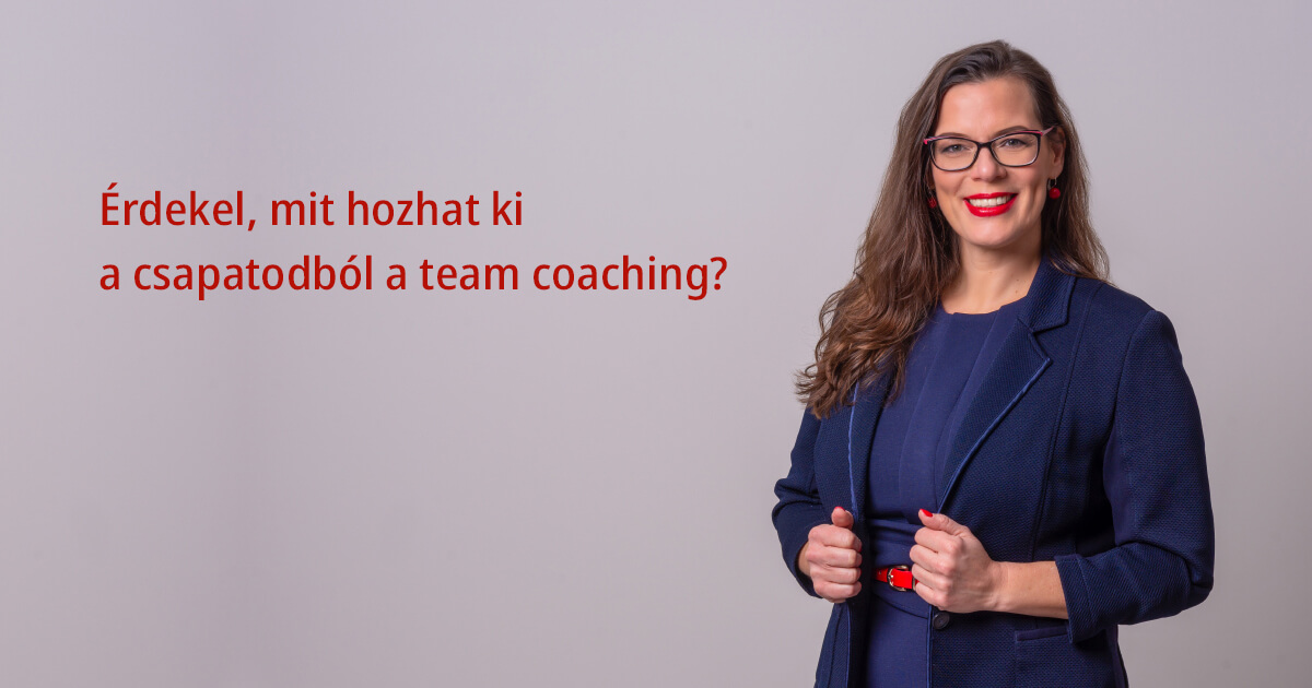 Mit hozhat ki a csapatodból a team coaching?